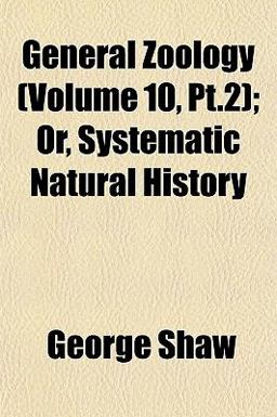 General Zoology; or, Systematic Natural History
