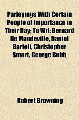 Parleyings with Certain People of Importance in Their Day; to Wit
