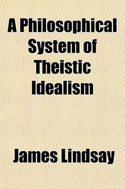 A Philosophical System of Theistic Idealism