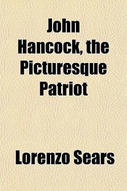 John Hancock, the Picturesque Patriot John Hancock, the Picturesque Patriot