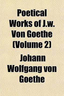 Poetical Works of J W Von Goethe
