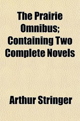 The Prairie Omnibus; Containing Two Complete Novels The Prairie Omnibus; Containing Two Complete Novels