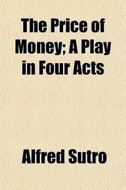 The Price of Money; a Play in Four Acts
