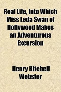 Real Life, into Which Miss Leda Swan of Hollywood Makes an Adventurous Excursion