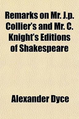 Remarks on Mr J P Collier's and Mr C Knight's Editions of Shakespeare