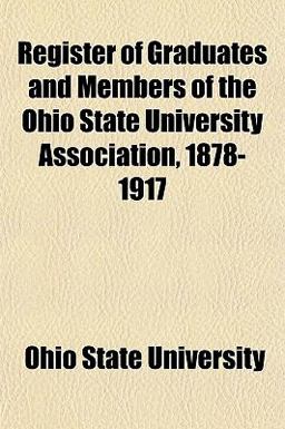 Register of Graduates and Members of the Ohio State University Association, 1878-1917