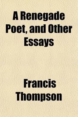 A Renegade Poet, and Other Essays