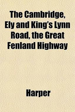 The Cambridge, Ely and King's Lynn Road, the Great Fenland Highway