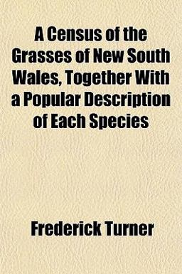 A Census of the Grasses of New South Wales, Together with a Popular Description of Each Species