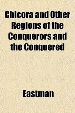 Chicóra and Other Regions of the Conquerors and the Conquered Chicóra and Other Regions of the Conquerors and the Conquered