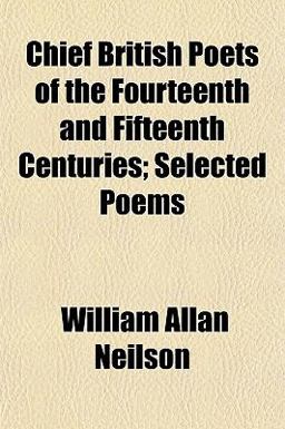 Chief British Poets of the Fourteenth and Fifteenth Centuries; Selected Poems