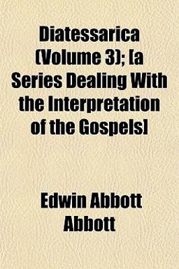 Diatessarica; [A Series Dealing with the Interpretation of the Gospels]