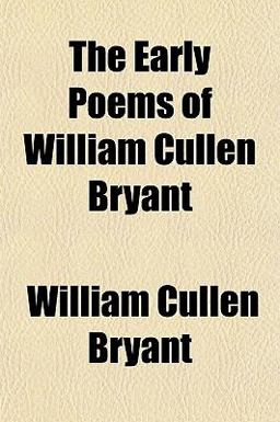The Early Poems of William Cullen Bryant