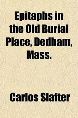 Epitaphs in the Old Burial Place, Dedham, Mass