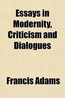 Essays in Modernity, Criticism and Dialogues
