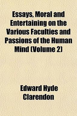 Essays, Moral and Entertaining on the Various Faculties and Passions of the Human Mind