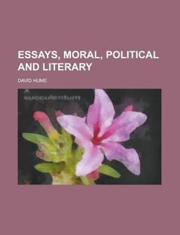 Essays, Moral, Political and Literary