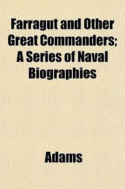 Farragut and Other Great Commanders; a Series of Naval Biographies