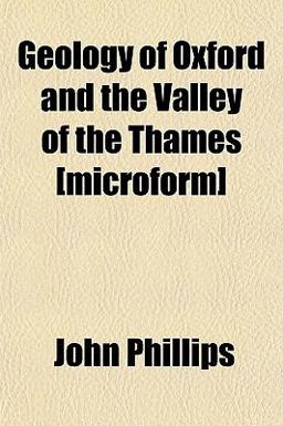Geology of Oxford and the Valley of the Thames [Microform]