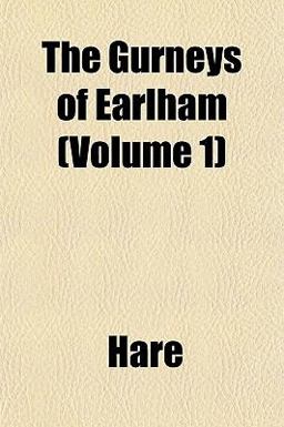 The Gurneys of Earlham The Gurneys of Earlham