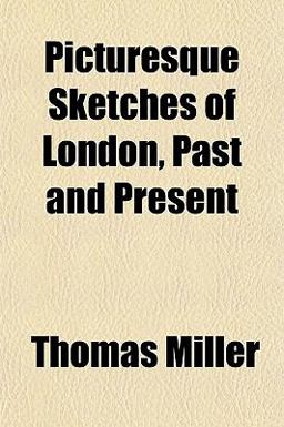 Picturesque Sketches of London, Past and Present