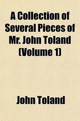 A Collection of Several Pieces of Mr John Toland