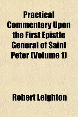 Practical Commentary upon the First Epistle General of Saint Peter