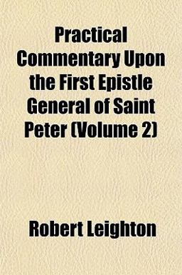 Practical Commentary upon the First Epistle General of Saint Peter