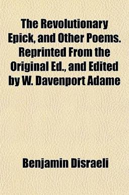The Revolutionary Epick, and Other Poems Reprinted from the Original Ed , and Edited by W Davenport Adame