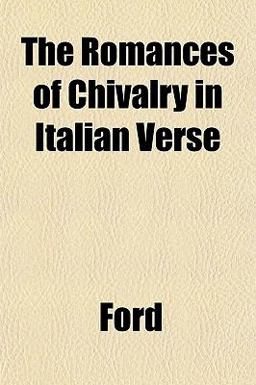 The Romances of Chivalry in Italian Verse