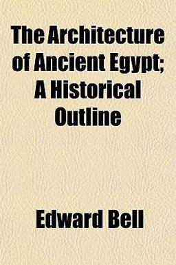 The Architecture of Ancient Egypt; a Historical Outline The Architecture of Ancient Egypt; a Historical Outline