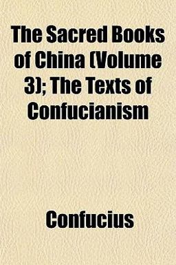 The Sacred Books of China; the Texts of Confucianism