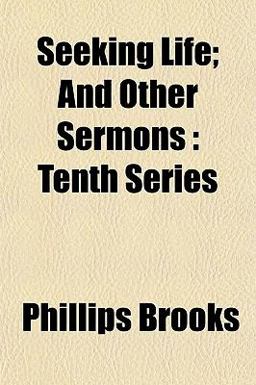 Seeking Life; and Other Sermons Seeking Life; and Other Sermons