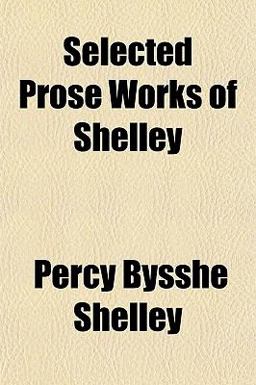 Selected Prose Works of Shelley