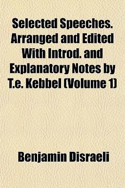 Selected Speeches Arranged and Edited with Introd and Explanatory Notes by T E Kebbel