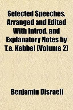 Selected Speeches Arranged and Edited with Introd and Explanatory Notes by T E Kebbel