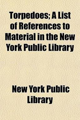 Torpedoes; a List of References to Material in the New York Public Library