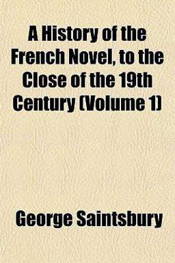 A History of the French Novel, to the Close of the 19th Century