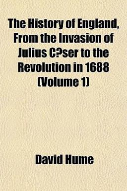 The History of England, from the Invasion of Julius Cæser to the Revolution In 1688