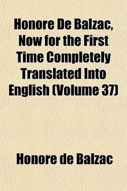 Honoré de Balzac, Now for the First Time Completely Translated into English