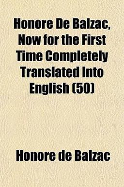 Honoré de Balzac, Now for the First Time Completely Translated into English