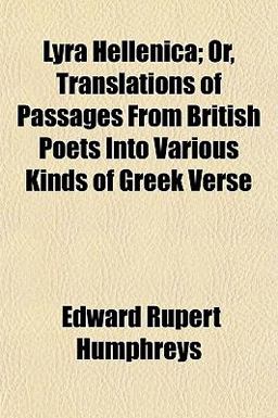 Lyra Hellenica; or, Translations of Passages from British Poets into Various Kinds of Greek Verse