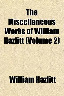 The Miscellaneous Works of William Hazlitt