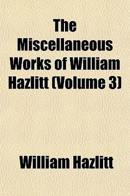 The Miscellaneous Works of William Hazlitt