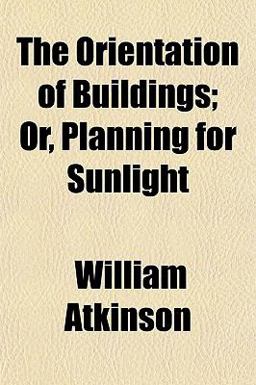 The Orientation of Buildings; or, Planning for Sunlight