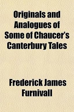 Originals and Analogues of Some of Chaucer's Canterbury Tales