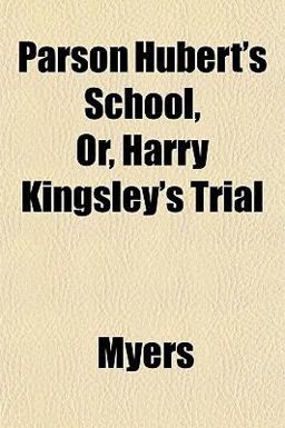 Parson Hubert's School, or, Harry Kingsley's Trial