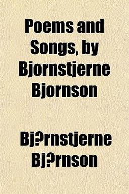 Poems and Songs, by Bjornstjerne Bjornson