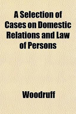 A Selection of Cases on Domestic Relations and Law of Persons