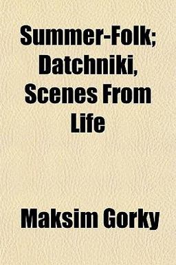 Summer-Folk; Datchniki, Scenes from Life